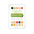 The Beauty Geek's Guide to Skin Care: 1,000 Essential Definitions of Common Product Ingredients